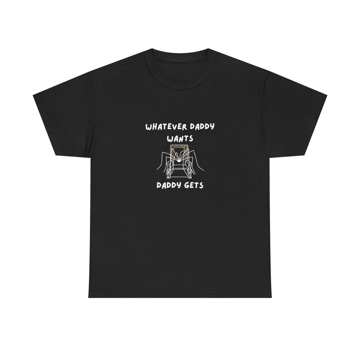 Whatever Daddy Wants Daddy Gets Spider Graphic Tee — Funny Dad T‑Shirt